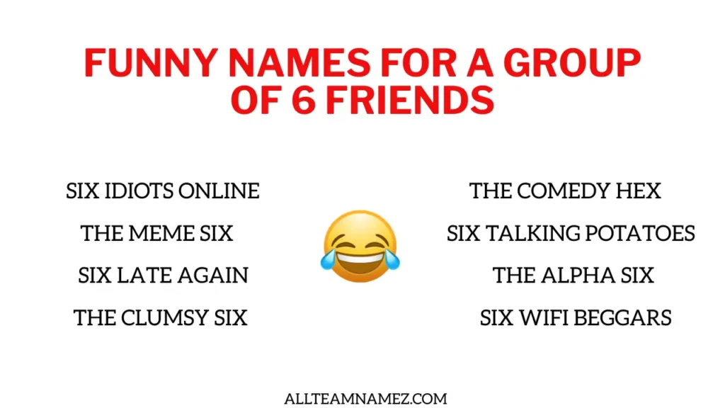 Funny Names for a Group of 6 Friends